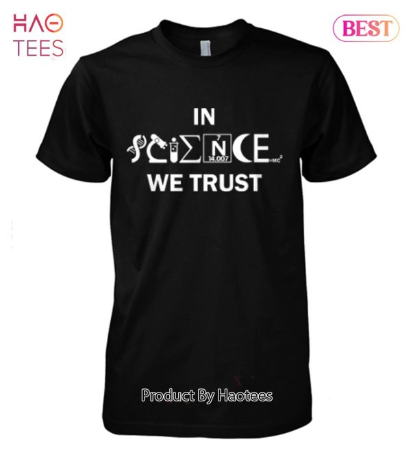 In Science We Trust Unisex T-Shirt