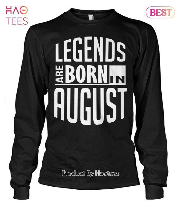 Legends Are Born In August Unisex T-Shirt