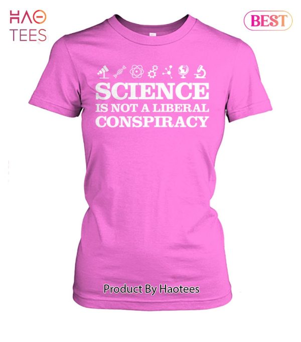 Science Is Not A Liberal Conspiracy Unisex T-Shirt